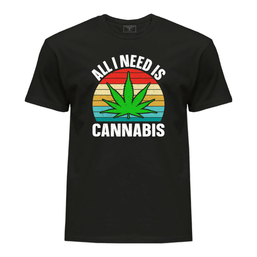 T-shirt Weed-Lover Cannabis Couture: All I need is cannabis Trendy Weed T-Shirts 100%Cotton Fashion.